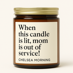 Soy Wax Candle; Mom is out of Service