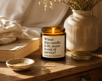 Soy Wax Candle; Mom is out of Service